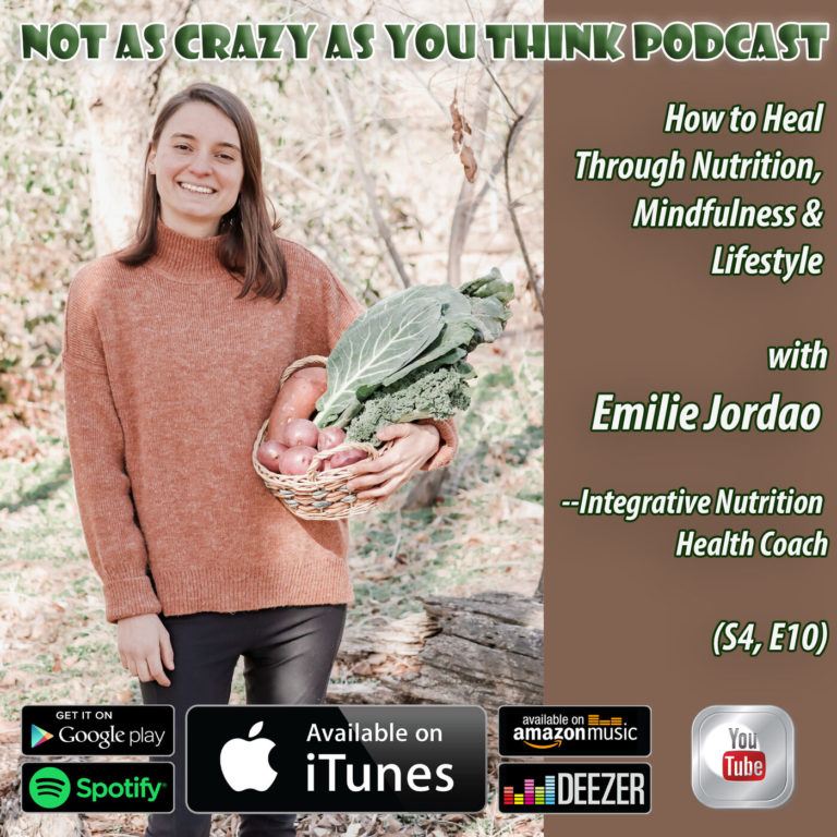 How to Heal Through Nutrition, Mindfulness and Lifestyle with Integrative Nutrition Health Coach, Emilie Jordao (S4, E10)