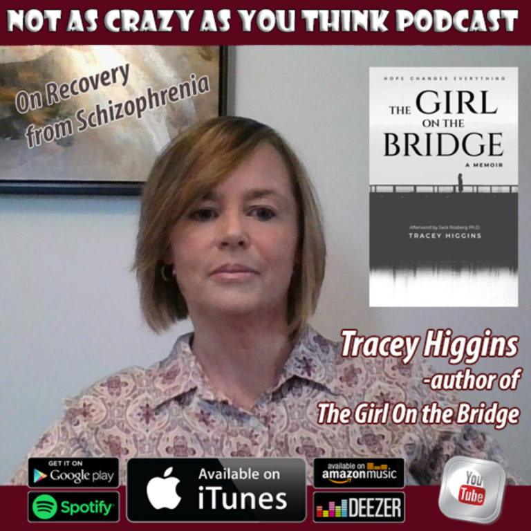 Recovery from Schizophrenia with Tracey Higgins, Author of The Girl On the Bridge (S4, E13)
