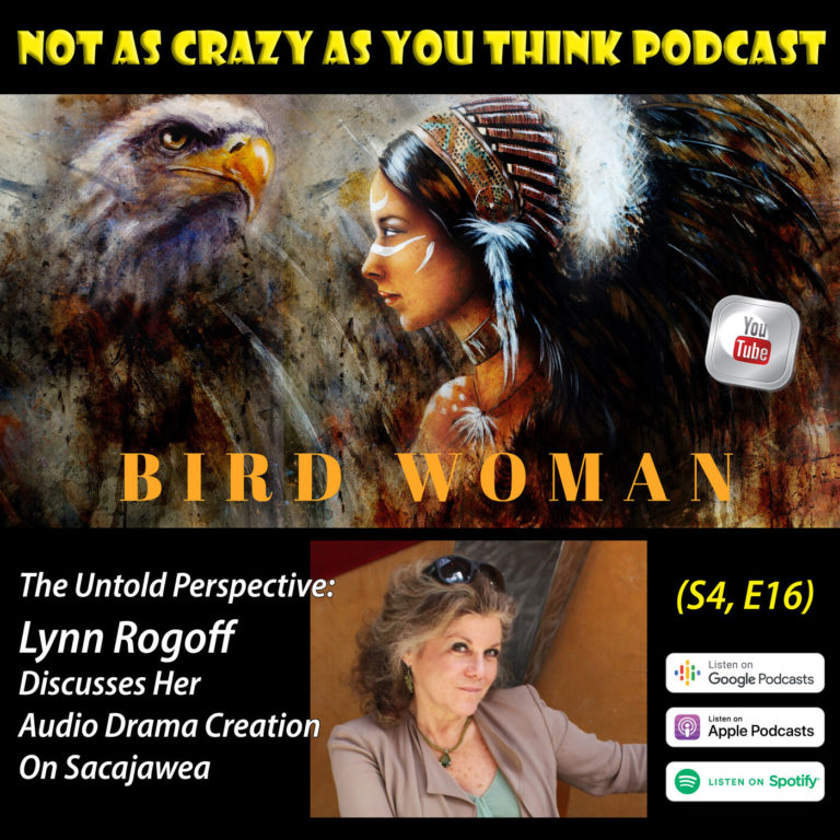 The Untold Perspective: Writer Lynn Rogoff Discusses Bird Woman, Her Audio Drama Creation On Sacajawea (S4, E16)