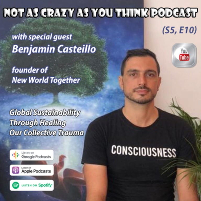 Global Sustainability Through Healing Our Collective Trauma with Benjamin Casteillo, founder of New World Together (S5, E10)